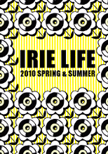 IRIE LIFE 2010S/S 先行予約受付中