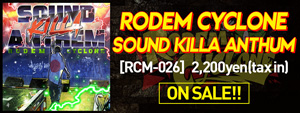 RODEM CYCLONE『SOUND KILLA ANTHEM』