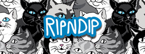 RIPNDIP -NEW ARRIVAL-